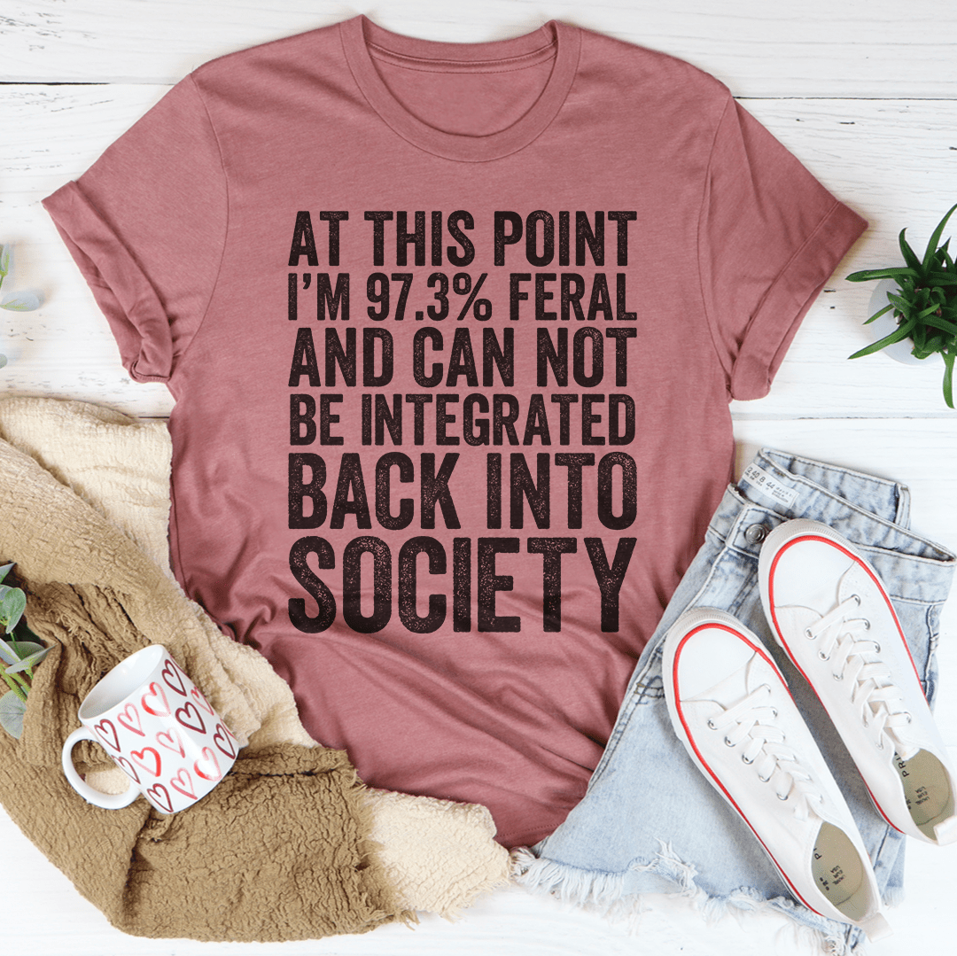 I'm 97.3% Feral T-Shirt-3